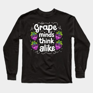 Grape Minds Think Alike Long Sleeve T-Shirt